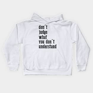 don't judge what you don't understand cool quote Kids Hoodie